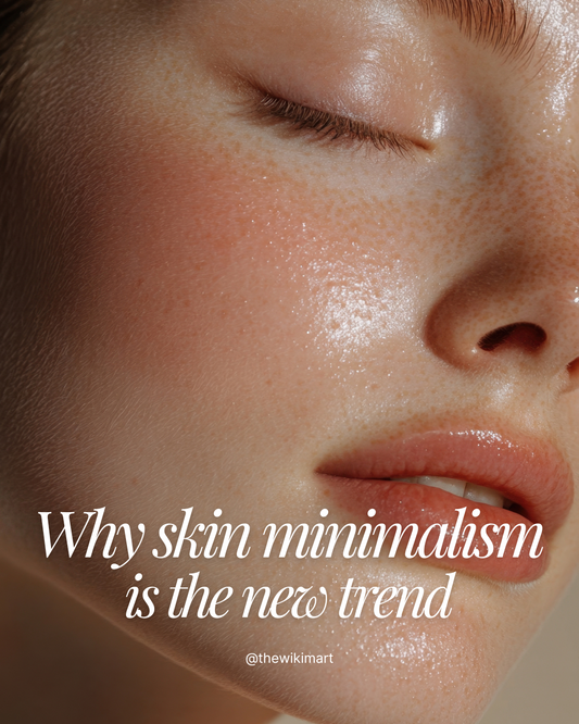Why “Skin Minimalism” Is the New Skincare Trend (And How to Do It Right)
